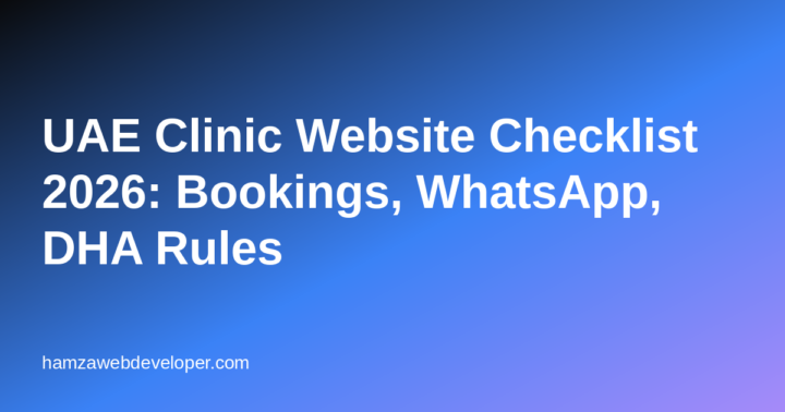 UAE Clinic Website Checklist 2026: Bookings, WhatsApp, DHA Rules