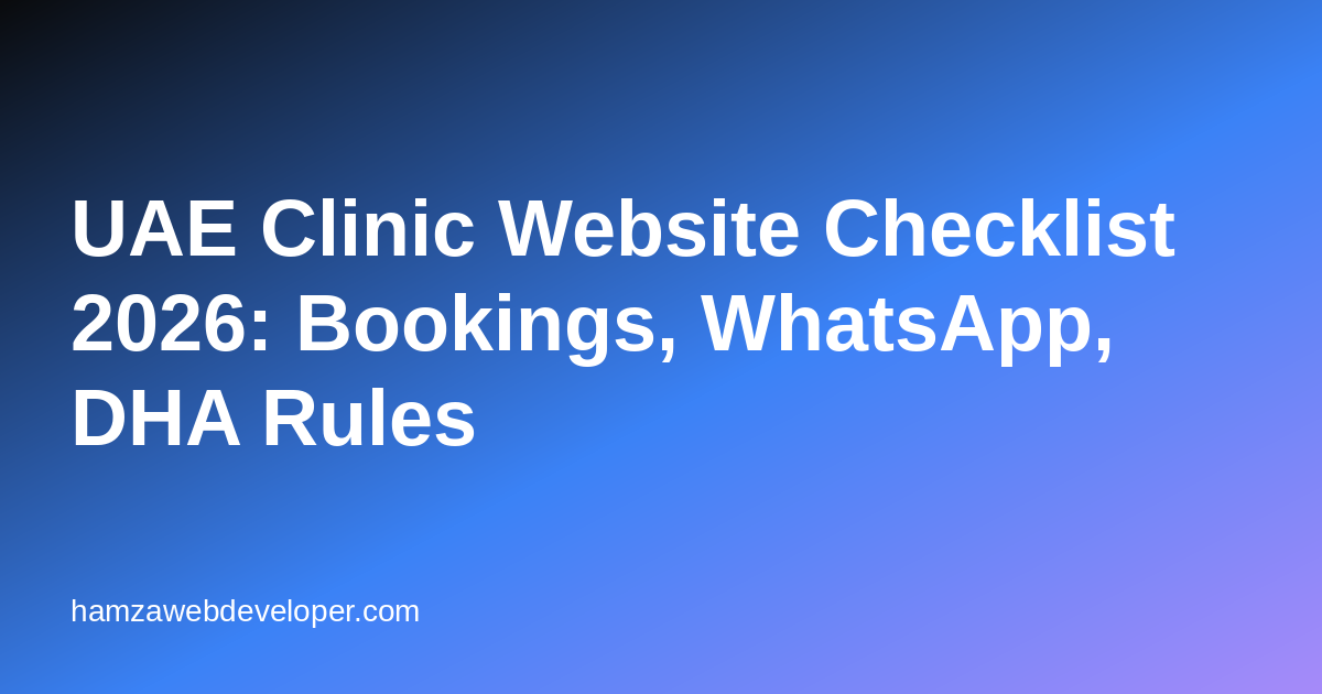 UAE Clinic Website Checklist 2026: Bookings, WhatsApp, DHA Rules